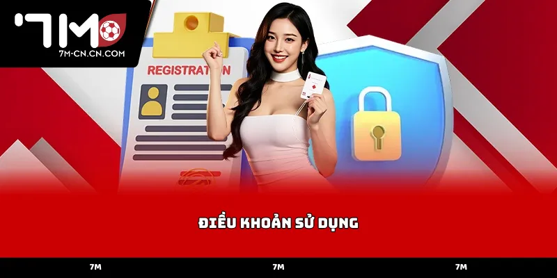 Điều Khoản Sử Dụng 7M – Quy Định Và Trách Nhiệm Người Dùng